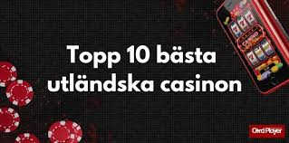 Bästa utländska casino – Hitta din perfekta spelsajt