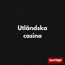 Utländska Casino En Djupdykning i Den Virtuella Spelvärlden Utländska Casino En Djupdykning i Den Virtuella Spelvärlden